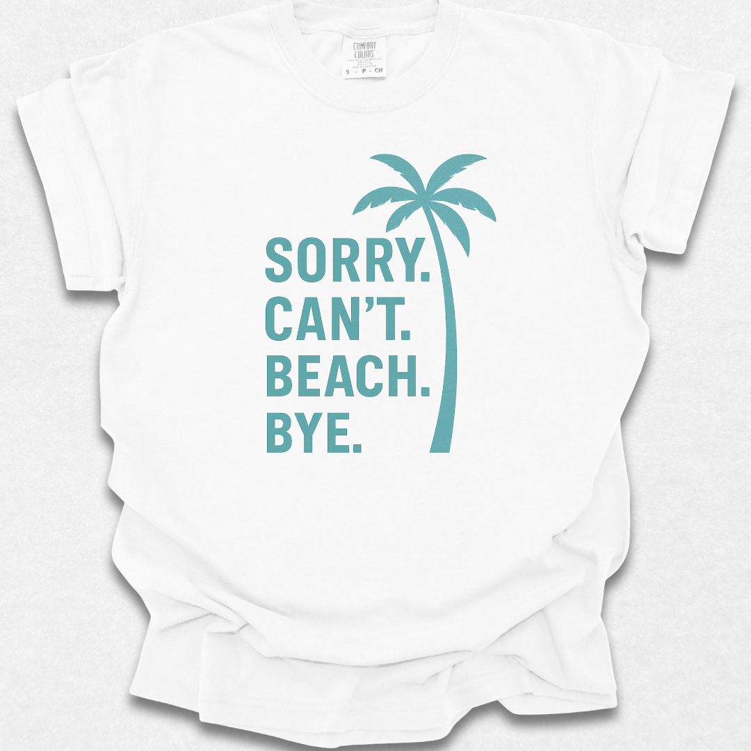 Sorry Can't Beach Bye T-shirt
