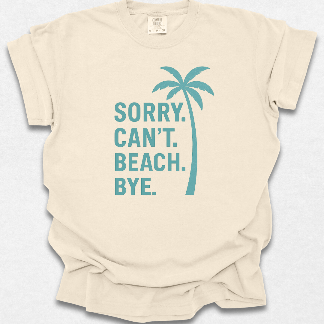 Sorry Can't Beach Bye T-shirt