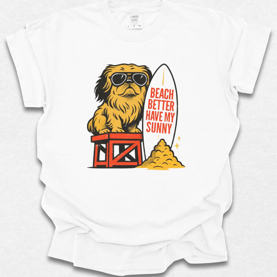 Beach Better Have My Sunny T-shirt