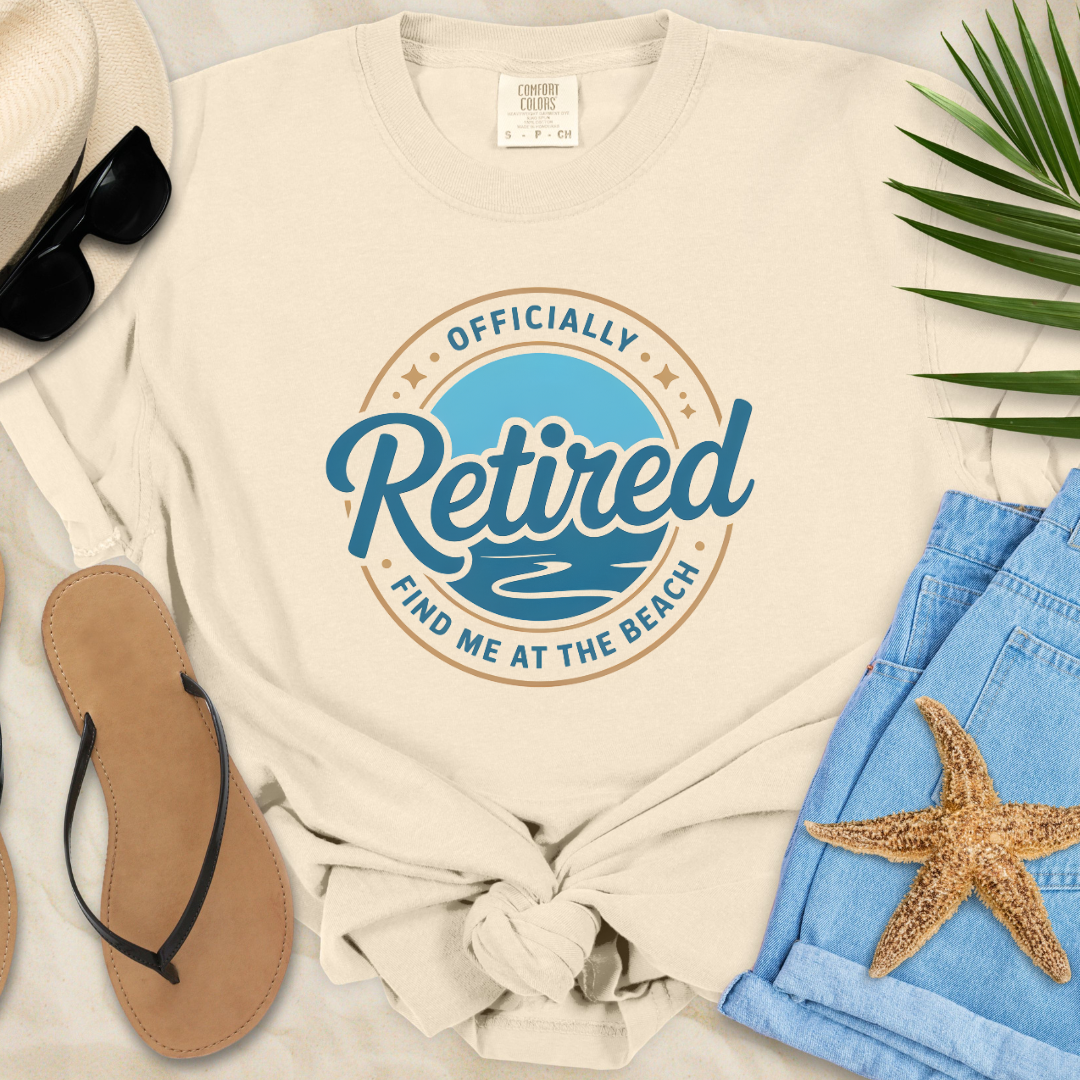 Officially Retired- Find Me At The Beach T-Shirt