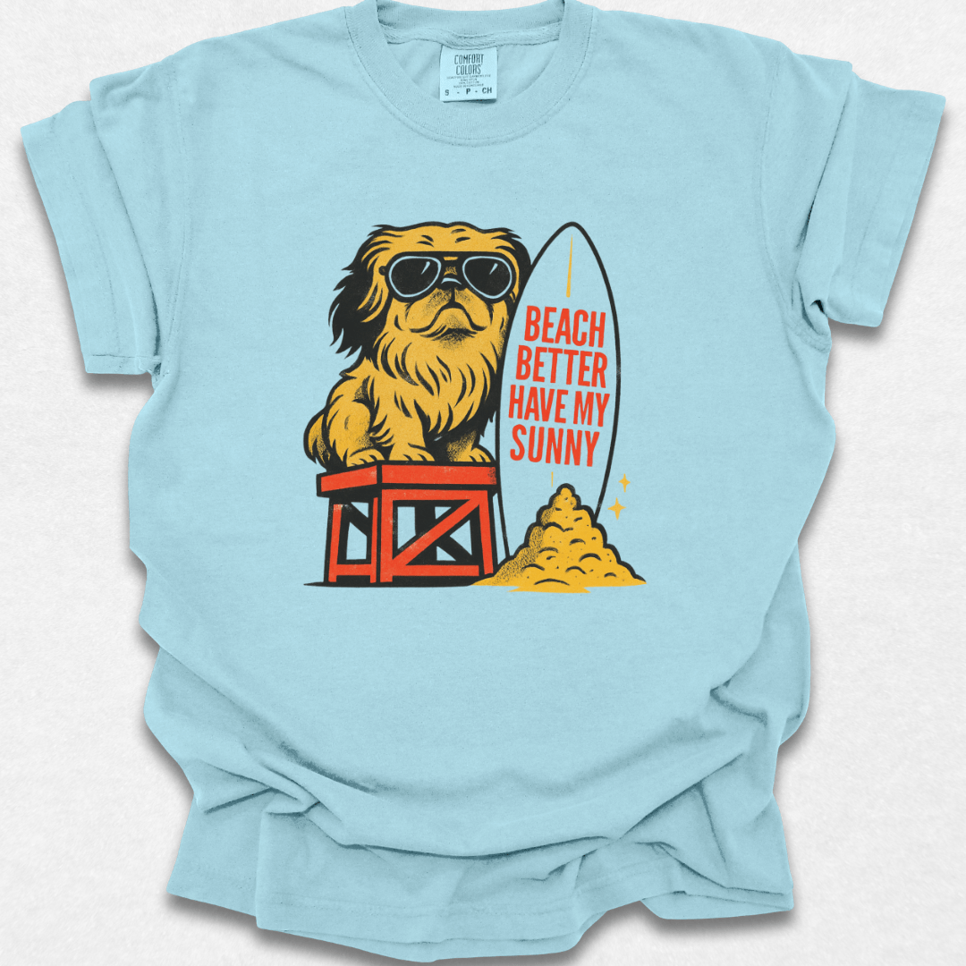 Beach Better Have My Sunny T-shirt