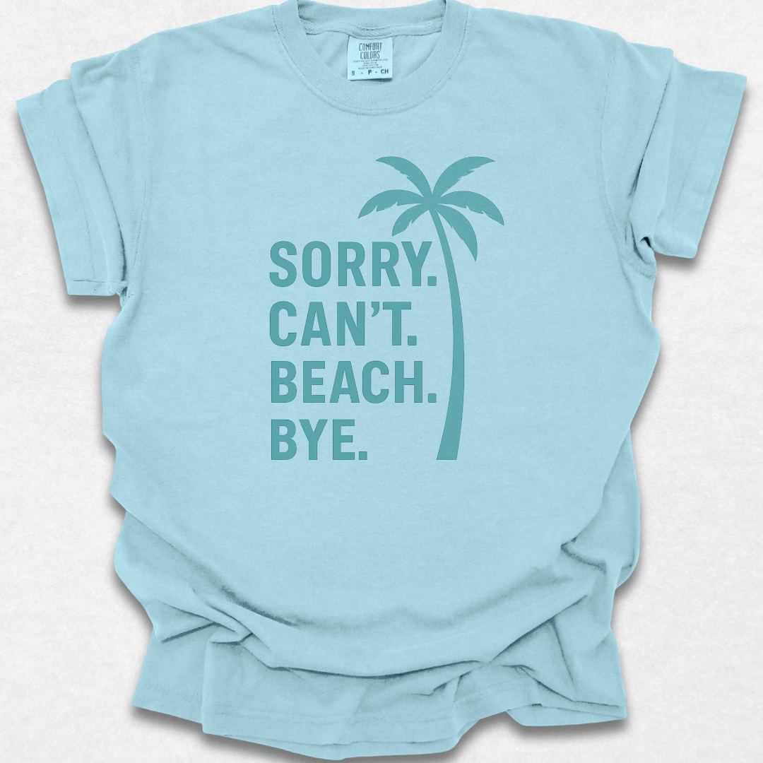 Sorry Can't Beach Bye T-shirt
