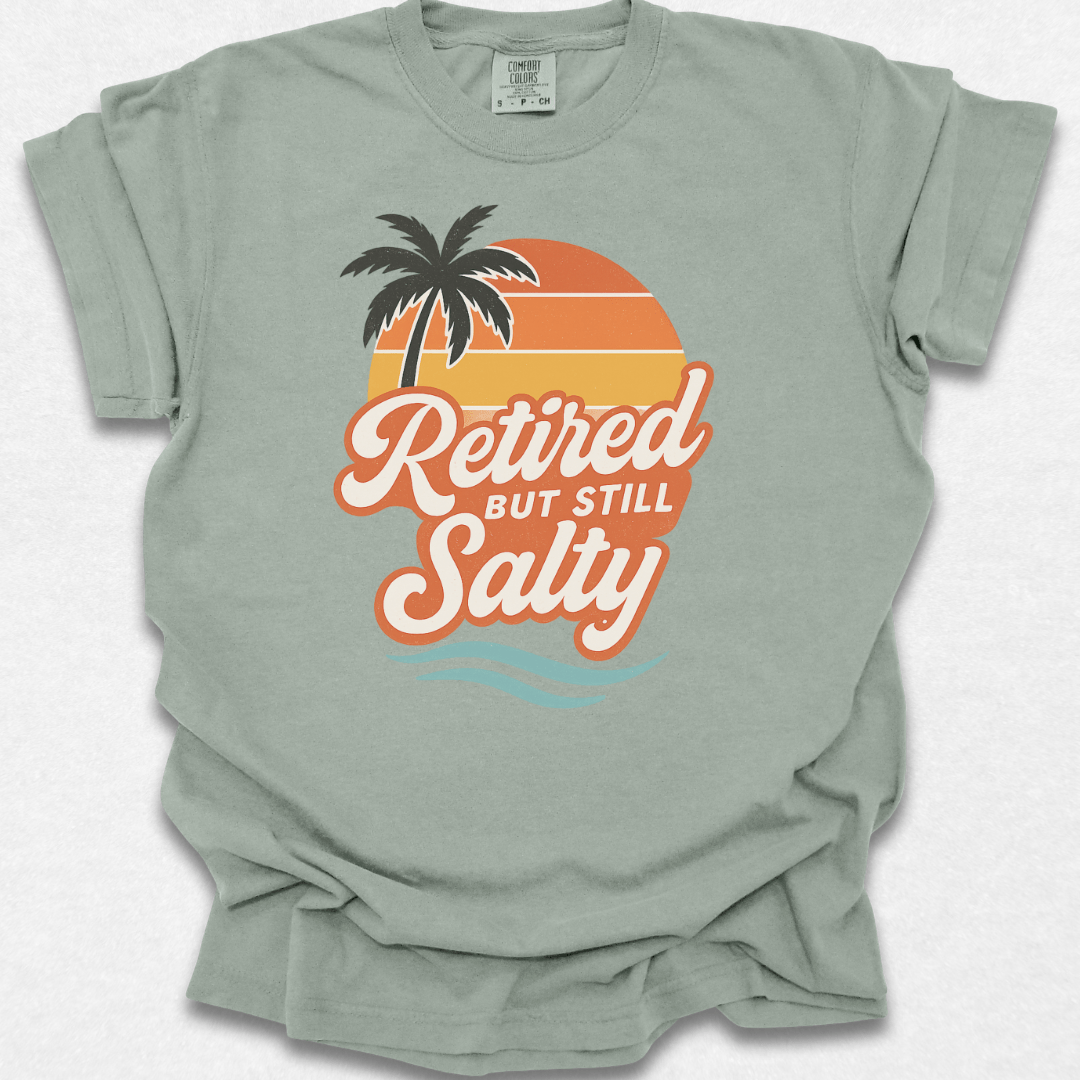 Retired But Still Salty T-shirt