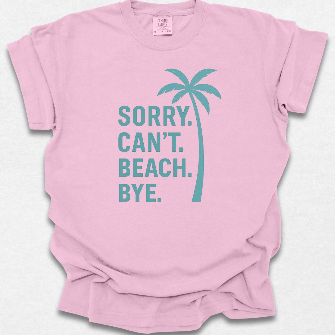 Sorry Can't Beach Bye T-shirt