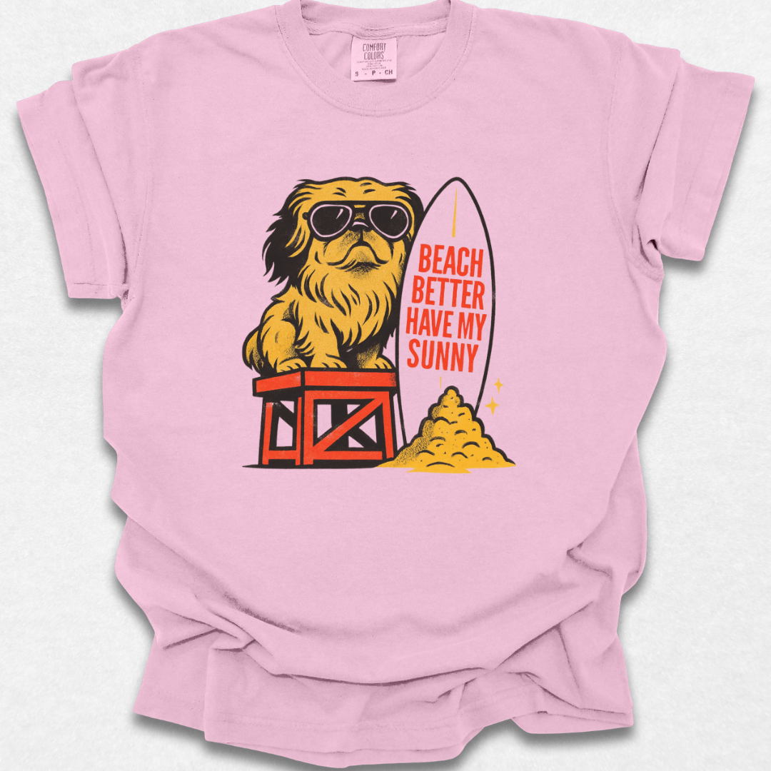 Beach Better Have My Sunny T-shirt