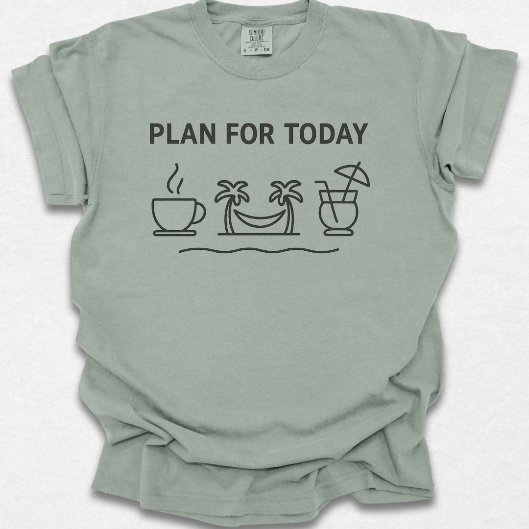 Plan For Today T-shirt