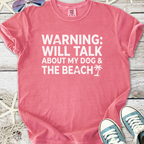 Pink t-shirt with 'Warning: Will Talk About My Dog & The Beach' text, made of soft cotton.