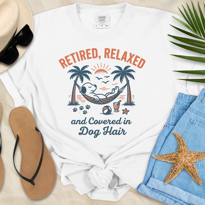 Retired, Relaxed & Covered In Dog Hair  T-Shirt