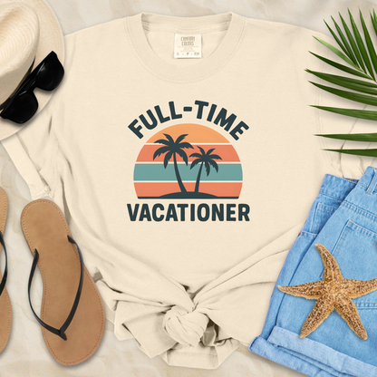 Full-Time Vacationer T-Shirt