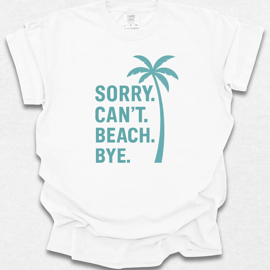 Sorry Can't Beach Bye T-shirt