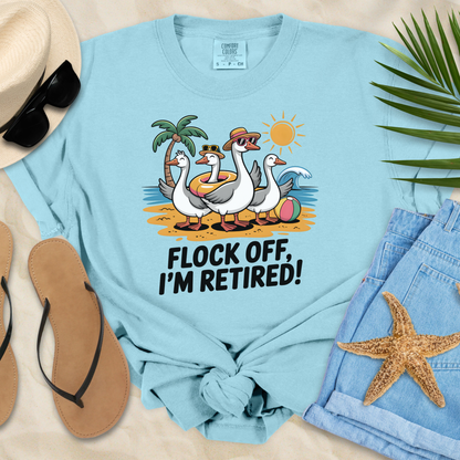 Flock Off-I'm Retired  T-Shirt