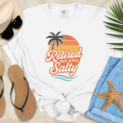 Retired But Still Salty  T-Shirt