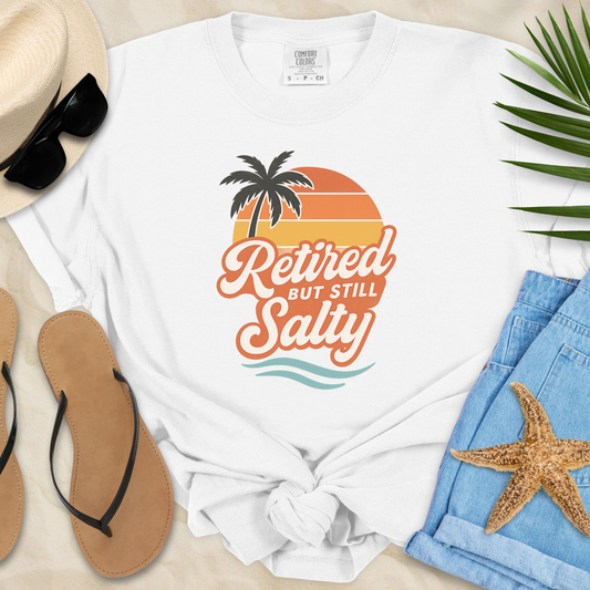 Retired But Still Salty  T-Shirt