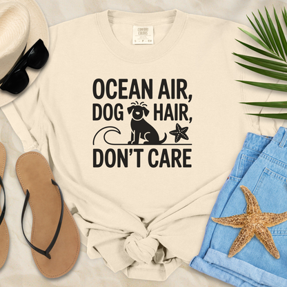 Ocean Air, Dog Hair, Don't Care T-Shirt