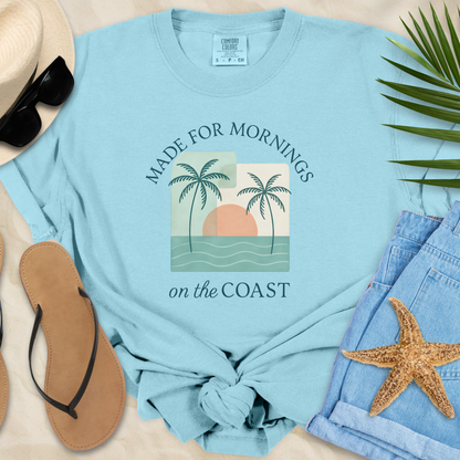 Made For Mornings On The Coast T-Shirt