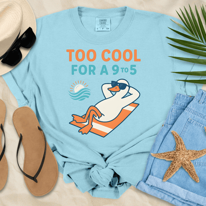 Too Cool For A 9-5 T-Shirt  T-Shirt