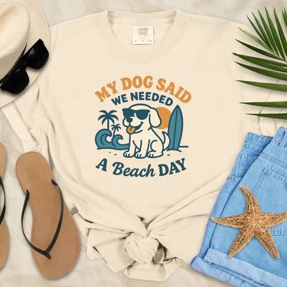 My Dog Said We Needed A Beach Day T-Shirt