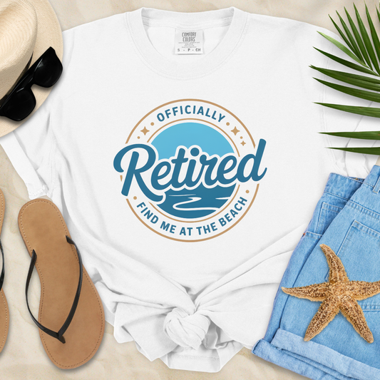 Officially Retired- Find Me At The Beach T-Shirt