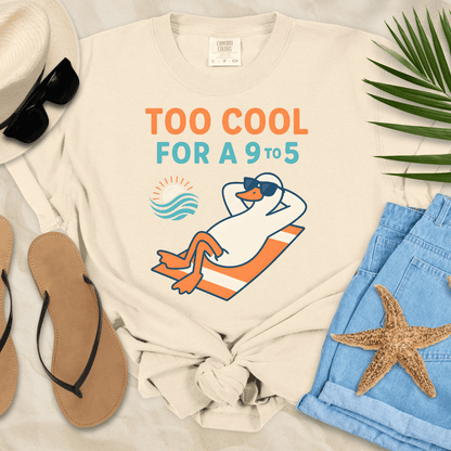 Too Cool For A 9-5 T-Shirt  T-Shirt