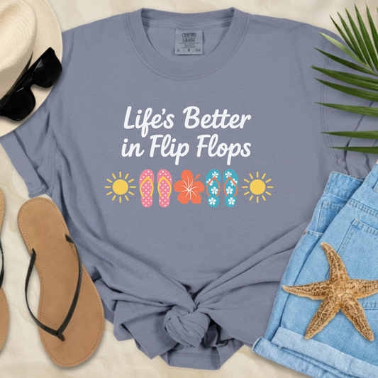 Life's Better In Flip Flops  T-Shirt