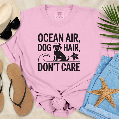 Ocean Air, Dog Hair, Don't Care T-Shirt