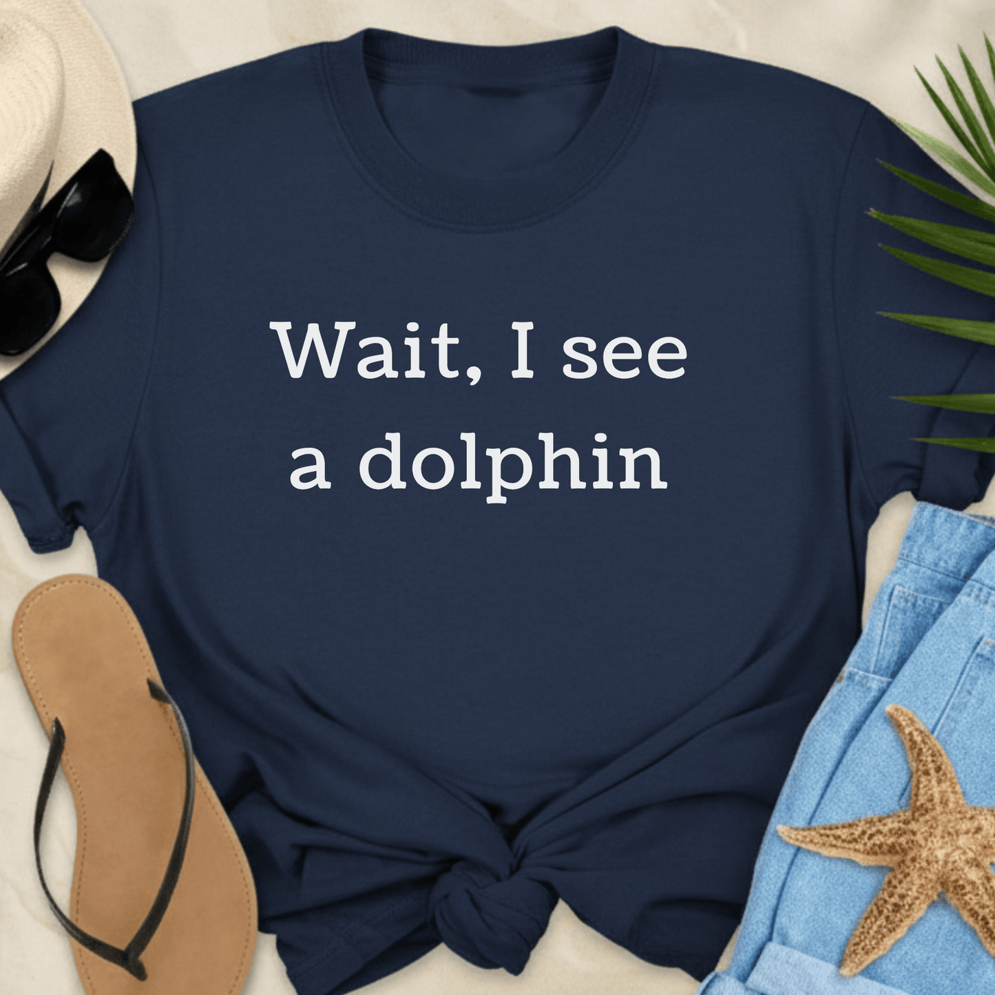Wait, I See A Dolphin T-Shirt  T-Shirt