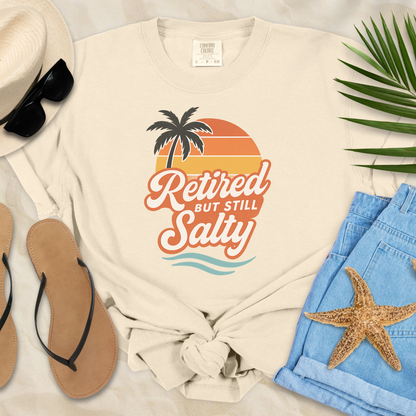 Retired But Still Salty  T-Shirt