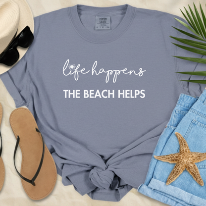 Life Happens The Beach Helps  T-Shirt