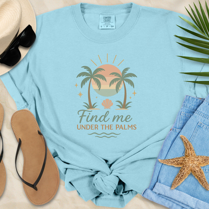 Find Me Under The Palms  T-Shirt