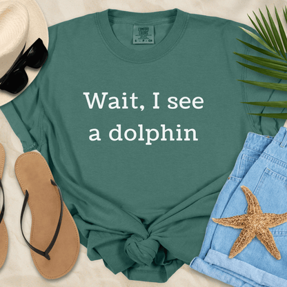Wait, I See A Dolphin T-Shirt  T-Shirt