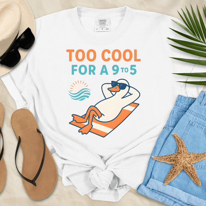 Too Cool For A 9-5 T-Shirt  T-Shirt