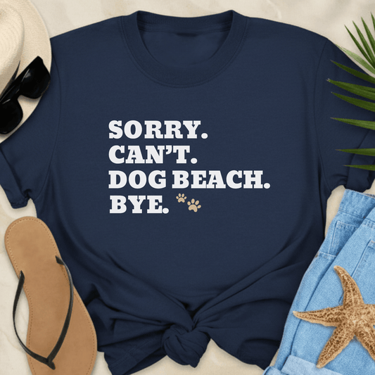 Sorry Can't Dog Beach Bye T-Shirt  T-Shirt