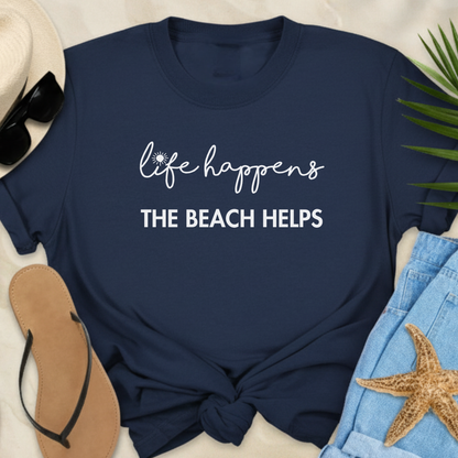 Life Happens The Beach Helps  T-Shirt