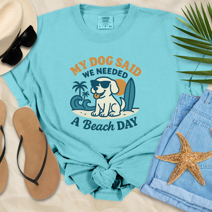My Dog Said We Needed A Beach Day T-Shirt