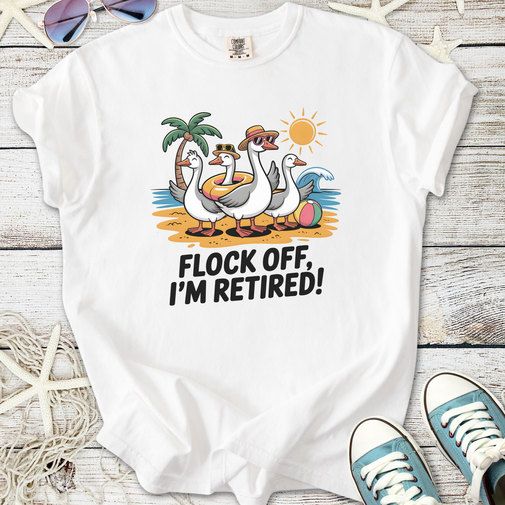 White t-shirt featuring cartoon ducks with sunglasses, beach theme, text 'FLOCK OFF, I’M RETIRED!'