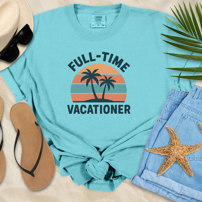 Full-Time Vacationer T-Shirt