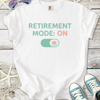 White cotton t-shirt with 'RETIREMENT MODE: ON' graphic, perfect for celebrating retirement.