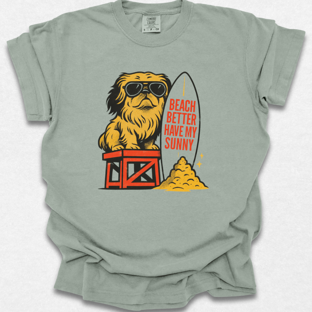 Beach Better Have My Sunny T-shirt