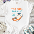 White t-shirt featuring a cool duck graphic and the phrase 'Too Cool for a 9 to 5', perfect for casual wear.