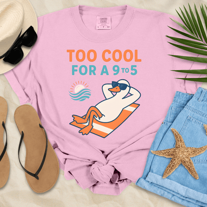 Too Cool For A 9-5 T-Shirt  T-Shirt