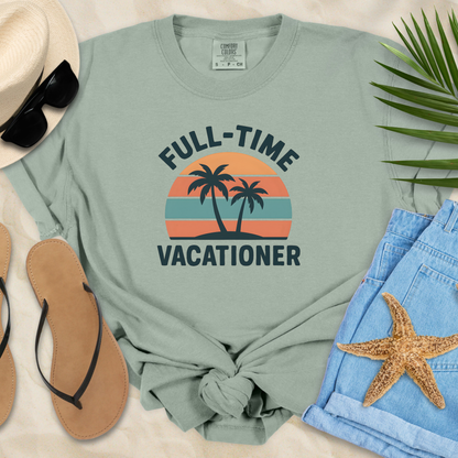 Full-Time Vacationer T-Shirt