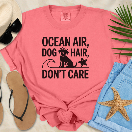 Ocean Air, Dog Hair, Don't Care T-Shirt