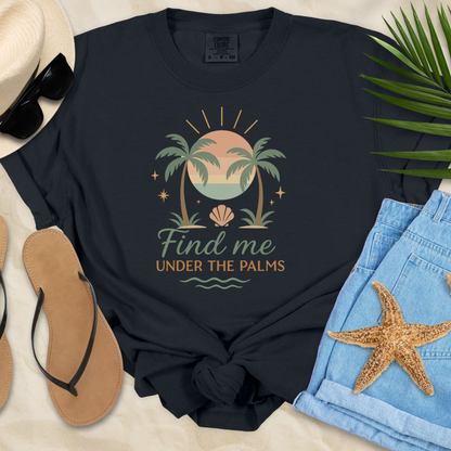 Find Me Under The Palms  T-Shirt